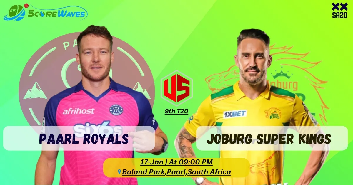 Match Prediction - Paarl Royals vs Joburg Super Kings 9th Match - SA20