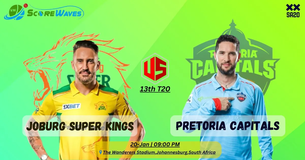 Joburg Super Kings Cliched a Victory - Joburg Super Kings vs Pretoria Capitals - SA20 2024