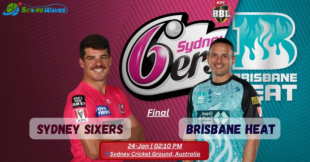 Final Match Prediction - Sydney Sixers vs Brisbane Heat - Big Bash T20 League 2024