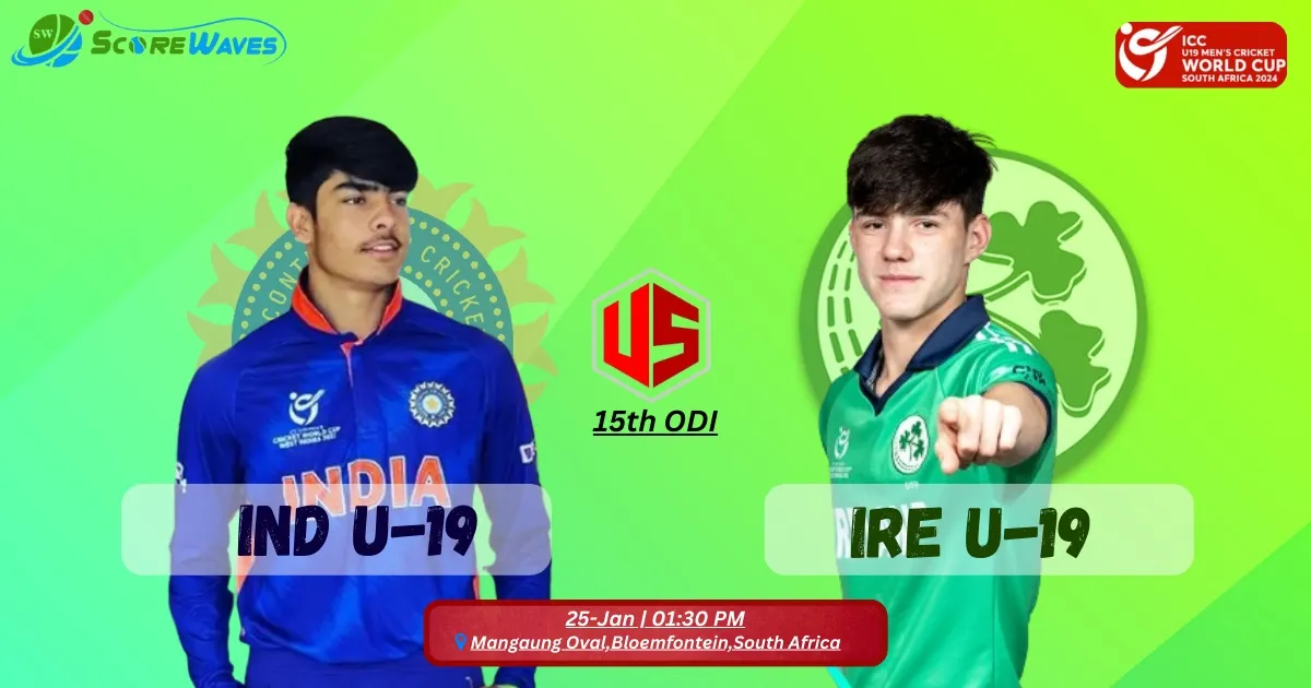 India U19 vs Ireland U19 - 15th Match of ICC Under 19 World Cup 2024