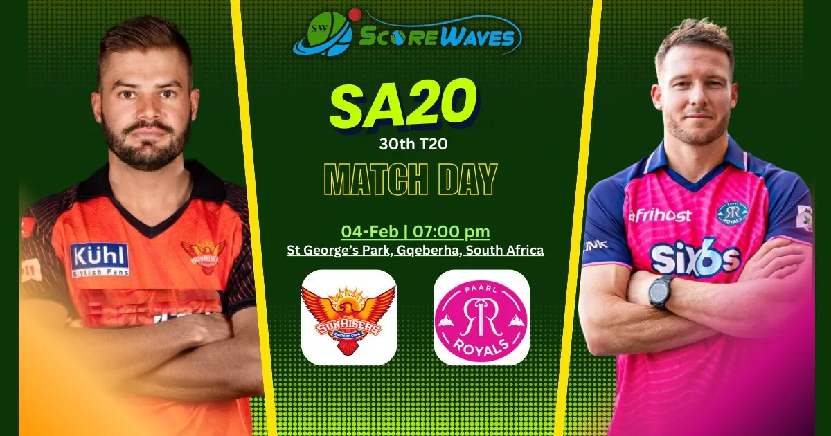 Match Prediction - Sunrisers Eastern Cape vs Paarl Royals - 30th Match of SA20 2024