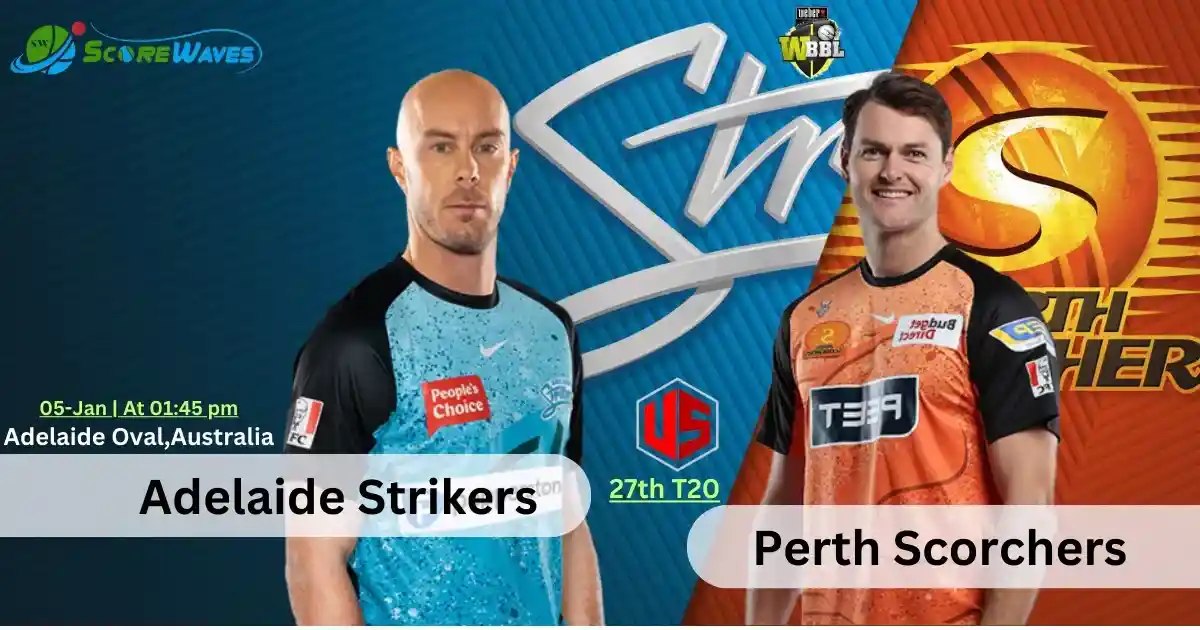 Adelaide Strikers vs Perth Scorchers - Big Bash T20 2024 - Match Prediction & Important Updates