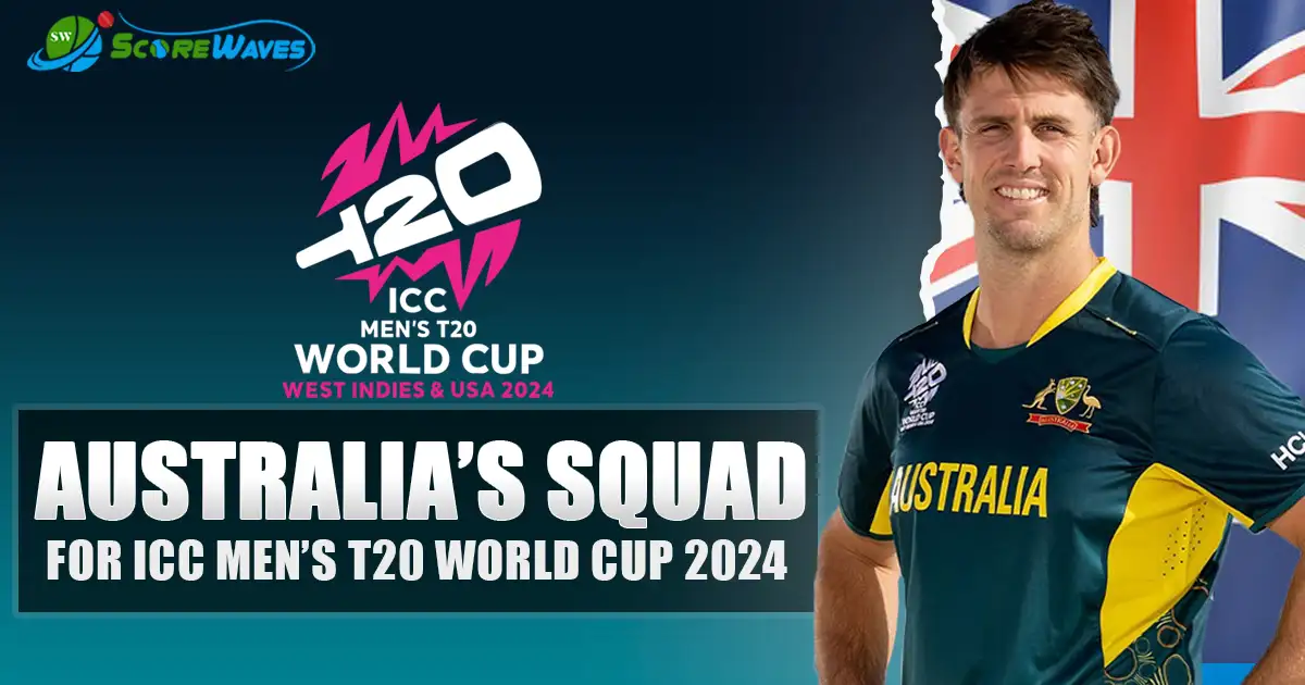 Australia’s Squad for the ICC Men’s T20I World Cup 2024