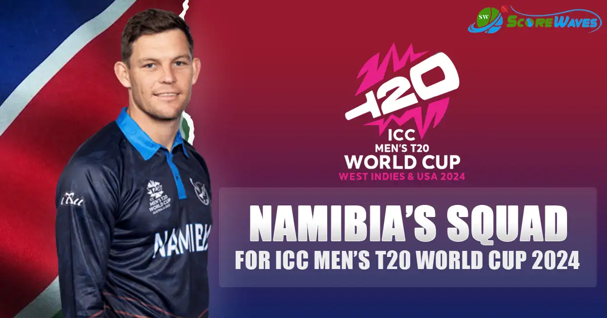 Namibia Squad for ICC Men’s T20I World Cup