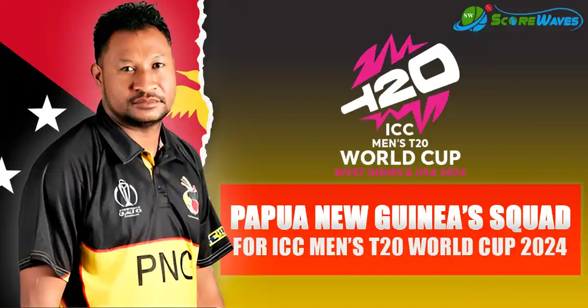 Papua New Guinea’s Experienced Squad for T20 World Cup 2024