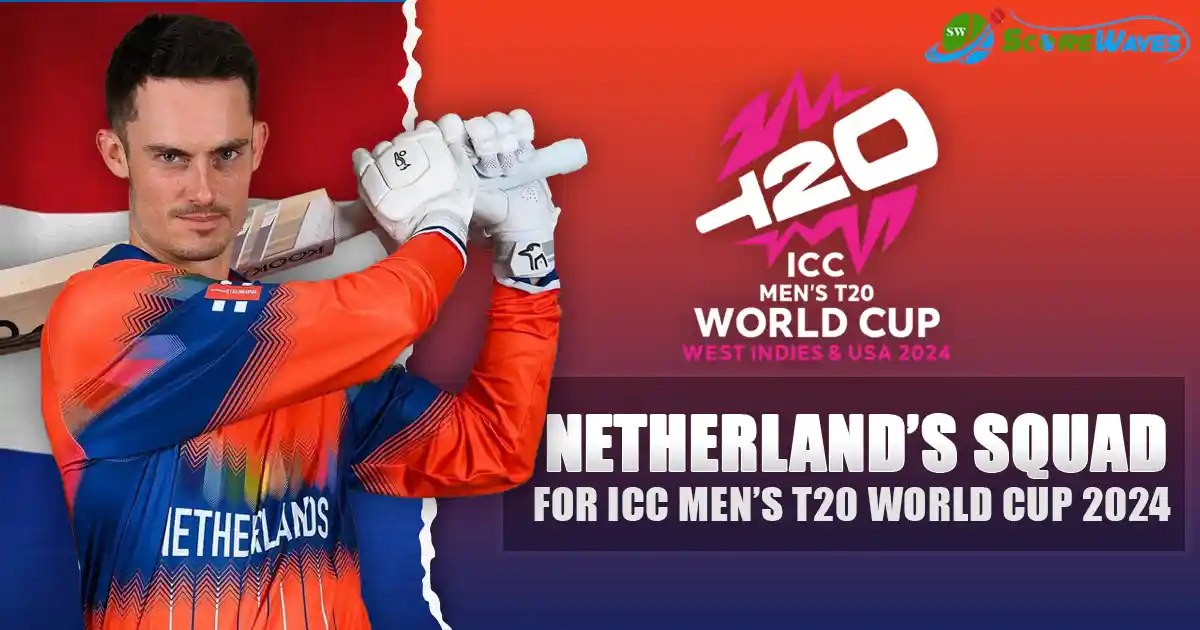 Netherlands Squad for ICC Men’s T20I World Cup