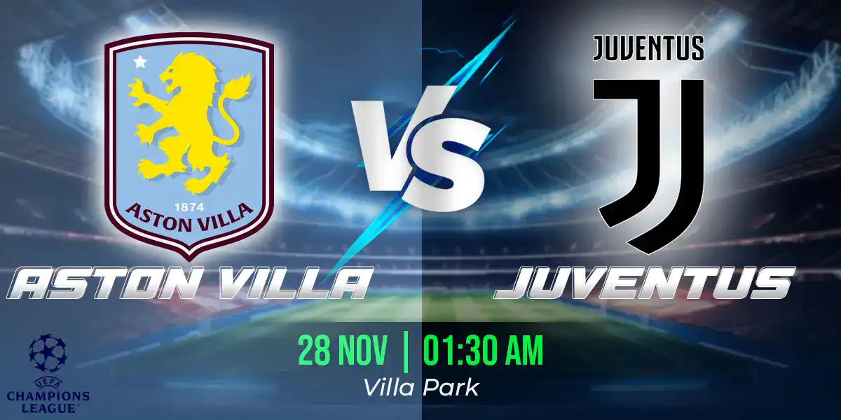 Aston Villa vs Juventus Match Prediction, Fantasy Football Tips and Possible Starting Lineups