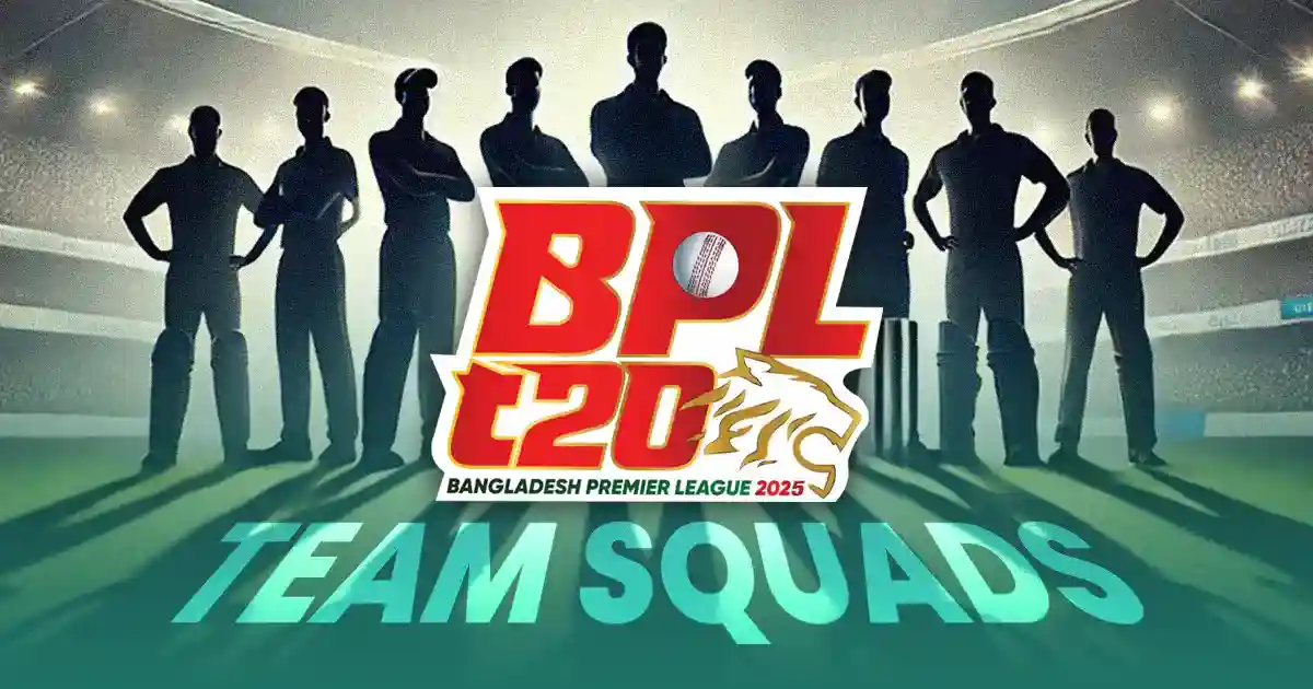 Bangladesh Premier League 2025 Teams and Squads