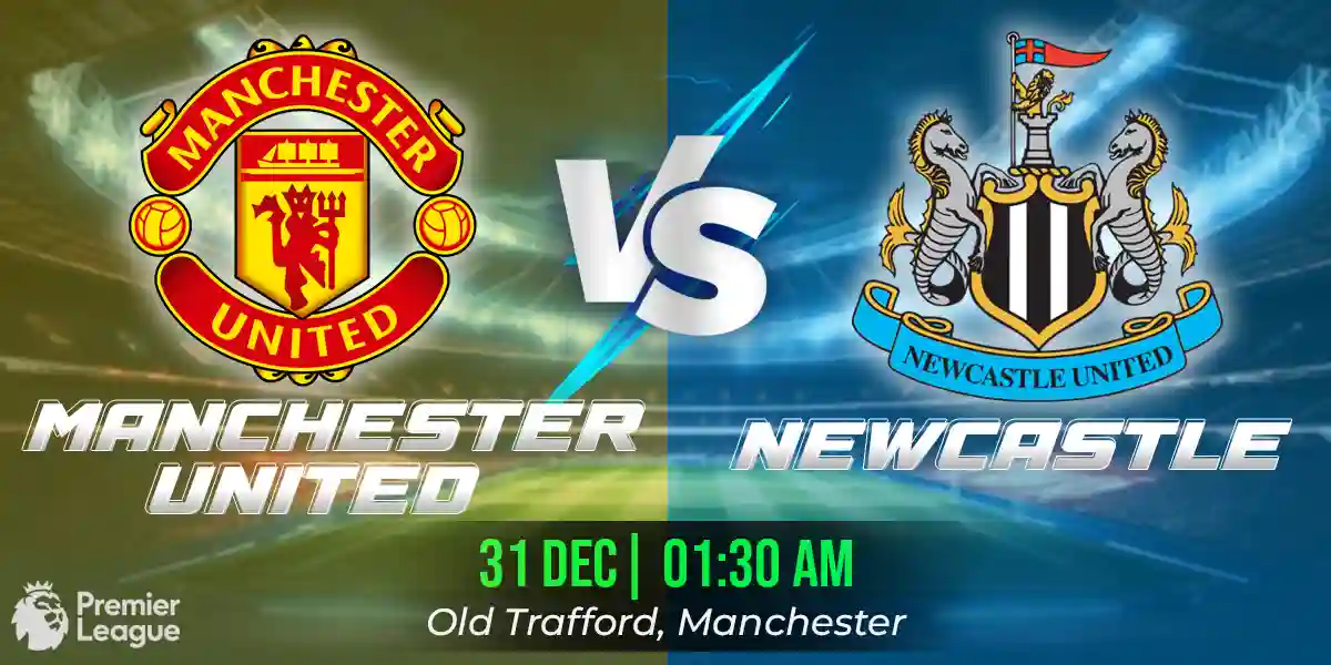 Manchester United vs Newcastle United Match Prediction, Fantasy Football Tips and Possible Starting Lineups