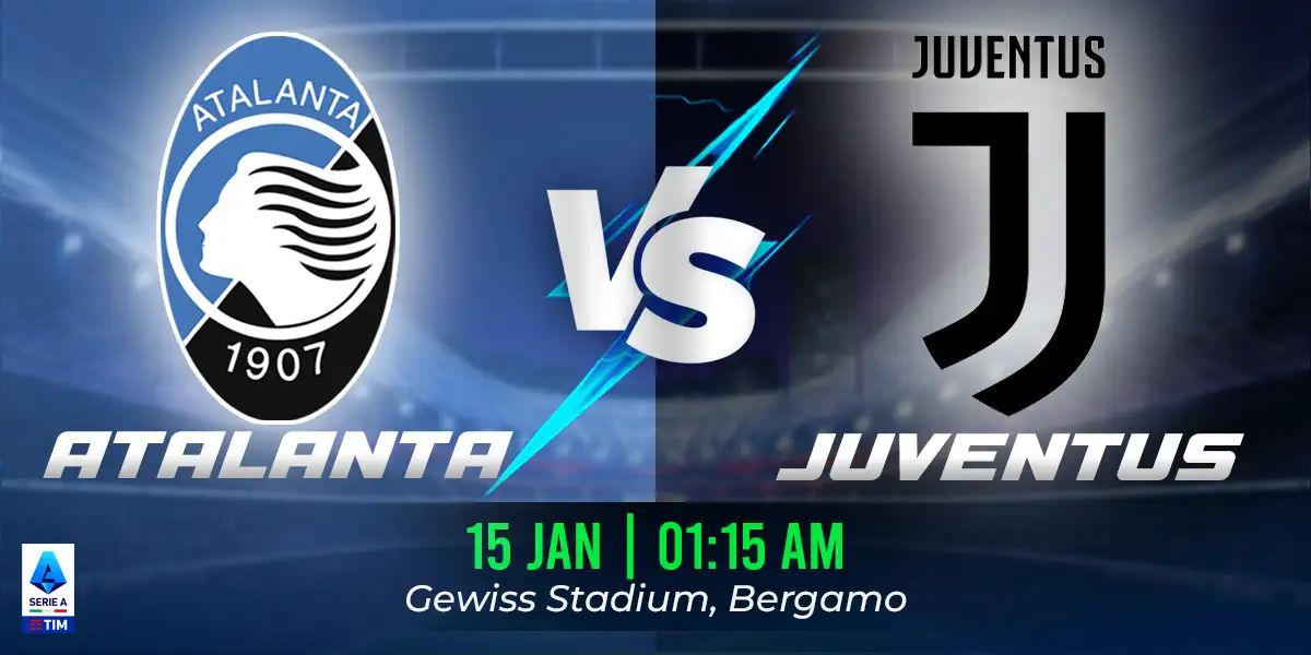 Atalanta vs Juventus Match Prediction, Fantasy Football Tips and Possible Starting Lineups