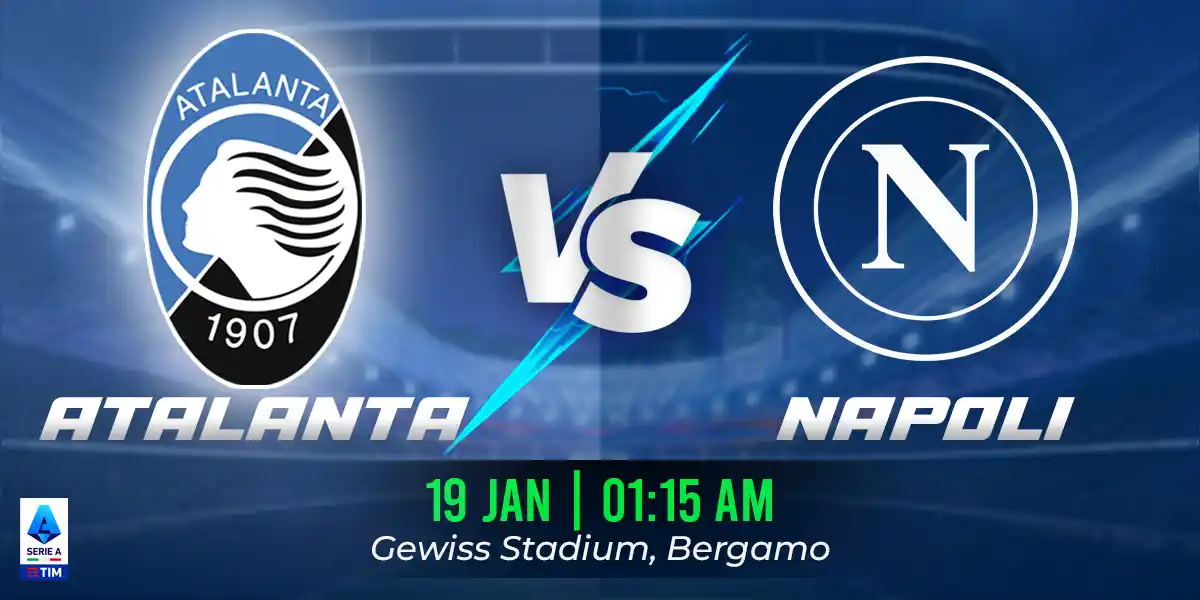 Atalanta vs Napoli Match Prediction, Fantasy Football Tips and Possible Starting Lineups