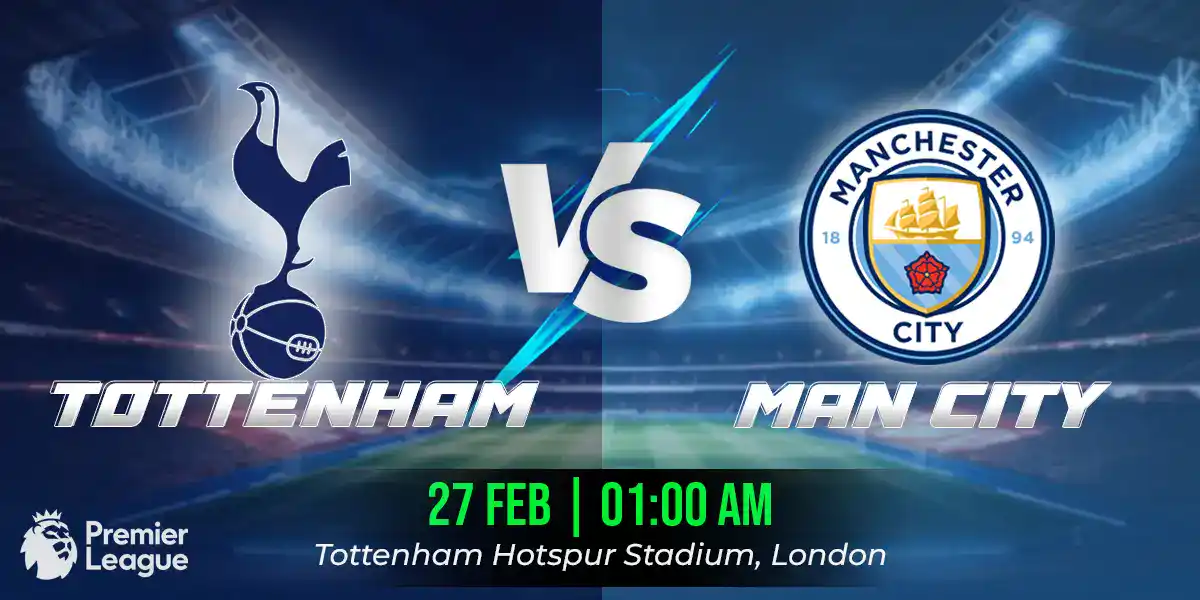Tottenham Hotspur vs Manchester City Match Prediction, Fantasy Football Tips and Possible Starting Lineups