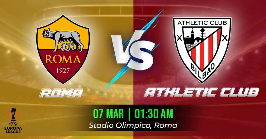 Roma vs Athletic Bilbao Match Prediction, Fantasy Football Tips and Possible Starting Lineups