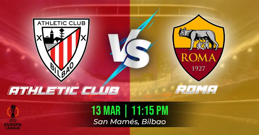 Athletic Bilbao vs Roma Match Prediction, Fantasy Football Tips and Possible Starting Lineups
