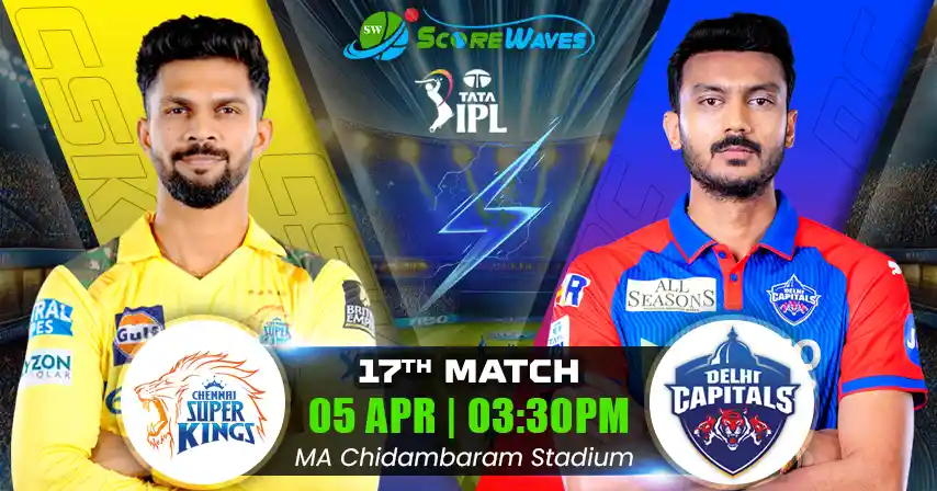 CSK vs DC Match Prediction, Fantasy Tips, Pitch Report, and Playing XI of 17th Match of IPL 2025