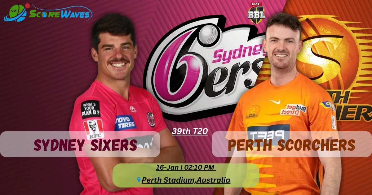 Perth Scorchers vs Sydney Sixers 39th Match - Big Bash T20 League 2023-24 - Match Prediction & Updates