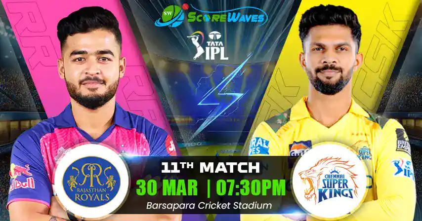 RR vs CSK Match Prediction, Fantasy Cricket Tips, Pitch Report, and Playing XI of 11th Match of  IPL 2025