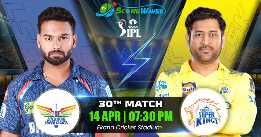 LSG vs CSK Match Prediction, Fantasy Tips, Pitch Report, and Playing XI of 30th Match of  IPL 2025