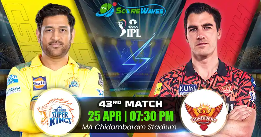 CSK vs SRH Match Prediction, Fantasy Cricket Tips, Pitch Report, and Playing XI of 43rd Match of IPL 2025
