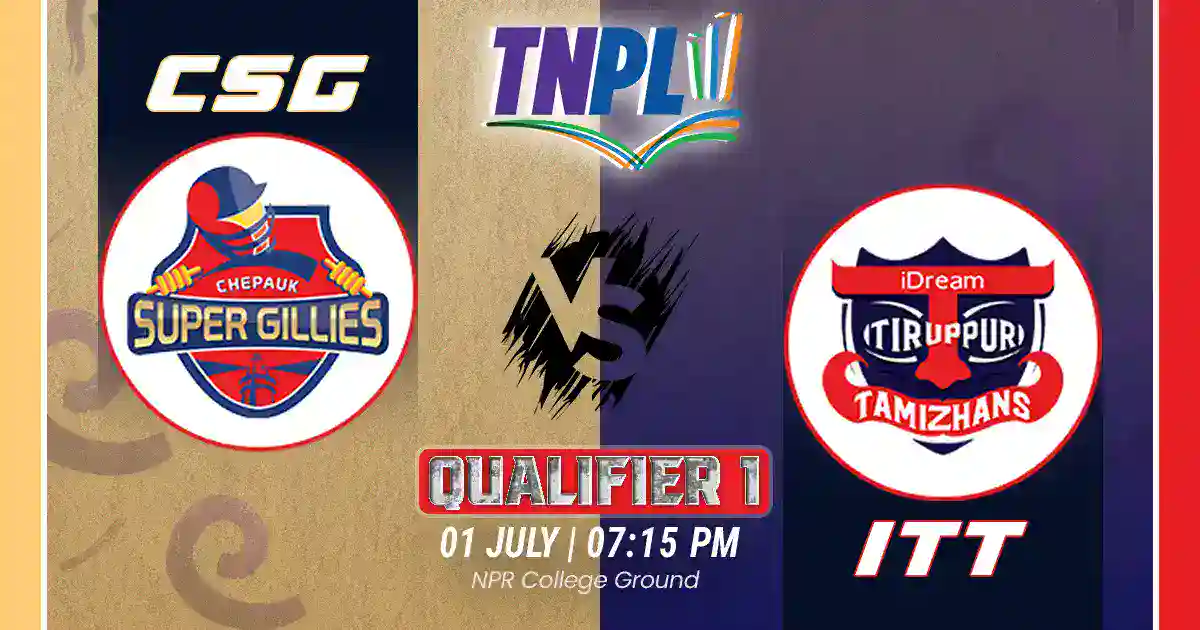 CSG vs ITT Match Prediction, Fantasy Cricket Tips, Pitch Report, and Playing XI of Qualifier 1 of  TNPL 2025